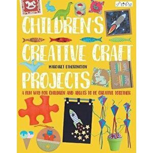 Children's Creative Craft Projects, Paperback - Margaret Etherington imagine