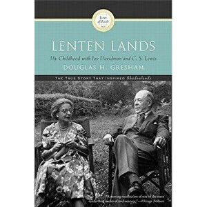 Lenten Lands: My Childhood with Joy Davidman and C.S. Lewis, Paperback - Douglas H. Gresham imagine