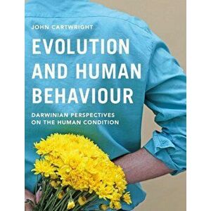 Evolution and Human Behaviour: Darwinian Perspectives on the Human Condition, Paperback - John Cartwright imagine