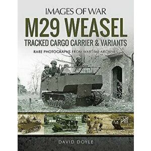 M29 Weasel Tracked Cargo Carrier & Variants, Paperback - David Doyle imagine