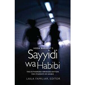 Hoda Barakat's Sayyidi wa Habibi: The Authorized Abridged Edition for Students of Arabic, Paperback - Laila Familiar imagine