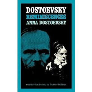 Dostoevsky Reminiscences, Paperback - Anna Dostoevsky imagine