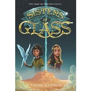 Sisters of Glass, Paperback - Naomi Cyprus imagine