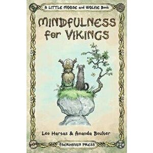 Mindfulness for Vikings: Inspirational Quotes and Pictures Encouraging a Happy Stress Free Life for Adults and Kids, Paperback - Leo Hartas imagine