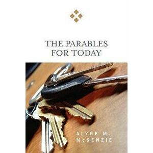 The Parables for Today, Paperback - Alyce M. McKenzie imagine