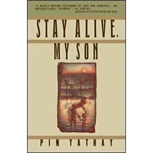 Stay Alive, My Son, Paperback - Pin Yathay imagine
