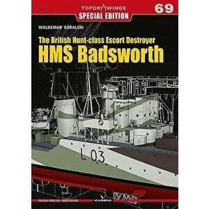 The British Hunt-Class Escort Destroyer HMS Badsworth, Paperback - Waldemar Goralski imagine