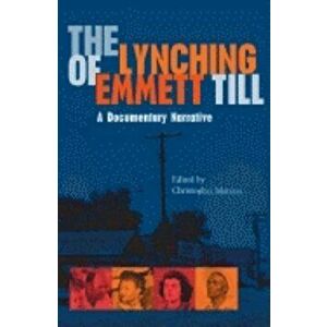 Lynching of Emmett Till: A Documentary Narrative, Paperback - Christopher Metress imagine