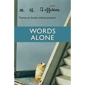 Words Alone: Twenty-Six Books Without Pictures, Paperback - M. B. Goffstein imagine