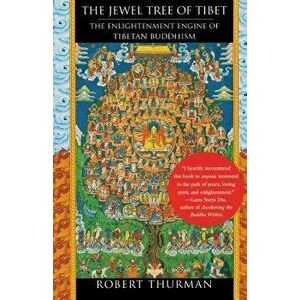 The Jewel Tree of Tibet: The Enlightenment Engine of Tibetan Buddhism, Paperback - Robert Thurman imagine