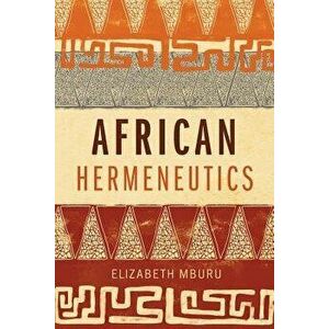 African Hermeneutics, Paperback - Elizabeth Mburu imagine
