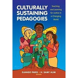 Culturally Sustaining Pedagogies: Teaching and Learning for Justice in a Changing World, Paperback - Django Paris imagine
