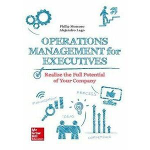 Operations Management for Executives., Paperback - Philip Moscoso imagine