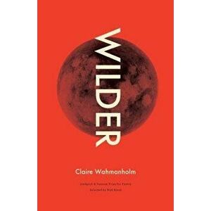 Wilder: Poems, Paperback - Claire Wahmanholm imagine