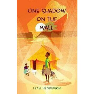 One Shadow on the Wall, Paperback - Leah Henderson imagine