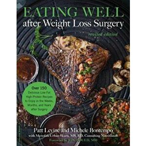 Eating Well After Weight Loss Surgery: Over 150 Delicious Low-Fat High-Protein Recipes to Enjoy in the Weeks, Months, and Years After Surgery, Paperba imagine