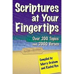 Scriptures at Your Fingertips: Over 200 Topics and 2000 Verses, Paperback - Merry Graham imagine