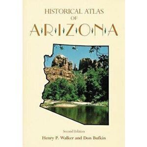 Historical Atlas of Arizona, Paperback - Henry Pickering Walker imagine