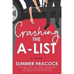 Crashing the A-List, Paperback - Summer Heacock imagine