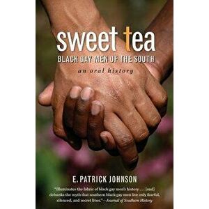 Sweet Tea: Black Gay Men of the South, Paperback - E. Patrick Johnson imagine