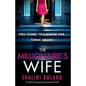The Millionaire's Wife: An Absolutely Gripping Psychological Thriller, Paperback - Shalini Boland imagine