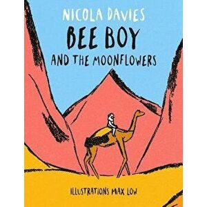 Bee Boy and the Moonflowers, Hardcover - Nicola Davies imagine
