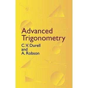Advanced Trigonometry, Paperback - C. V. Durell imagine