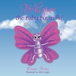 Whisper the Baby Butterfly, Paperback - Connie Hines imagine