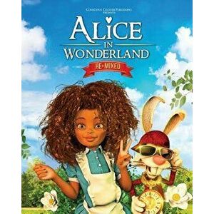 Alice in Wonderland Remixed, Paperback - Marlon McKenney imagine