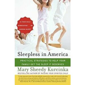 Sleepless in America: Is Your Child Misbehaving...or Missing Sleep?, Paperback - Mary Sheedy Kurcinka imagine