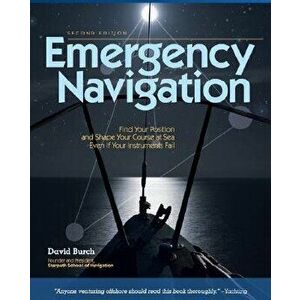 Emergency Navigation, 2nd Edition: Improvised and No-Instrument Methods for the Prudent Mariner, Paperback - David Burch imagine