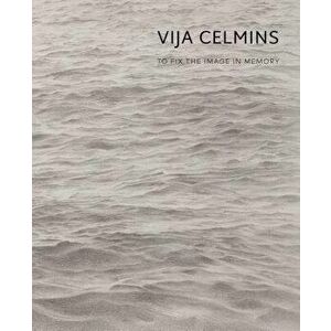 Vija Celmins: To Fix the Image in Memory, Hardcover - Gary Garrels imagine