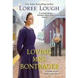 Loving Mrs. Bontrager, Paperback - Loree Lough imagine