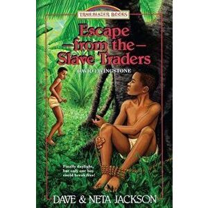 Escape from the Slave Traders: Introducing David Livingstone, Paperback - Dave Jackson imagine