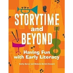 Storytime and Beyond: Having Fun with Early Literacy, Paperback - Kathy Barco imagine