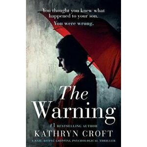 The Warning: A Nail Biting, Gripping Psychological Thriller, Paperback - Kathryn Croft imagine