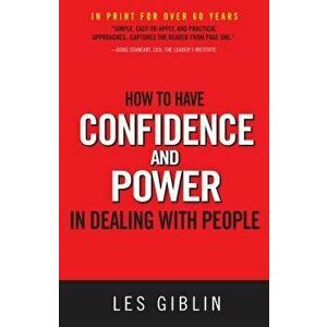 How to Have Confidence and Power in Dealing with People, Paperback - Les Giblin imagine