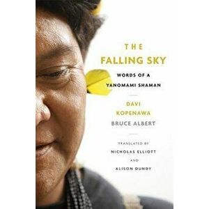 The Falling Sky: Words of a Yanomami Shaman, Hardcover - Davi Kopenawa imagine