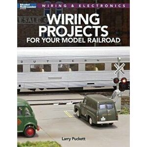 Wiring Projects for Your Model Railroad: Wiring & Electronics, Paperback - Larry Puckett imagine