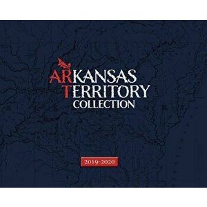Arkansas Territory Collection: 2019-2020, Hardcover - John P. Lasater IV imagine