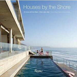Houses by the Shore: At Home with the Water: River, Lake, Sea, Hardcover - Oscar Riera Ojeda imagine