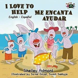 I Love to Help Me encanta ayudar: English Spanish Bilingual Edition, Paperback - Shelley Admont imagine