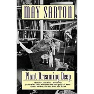 Plant Dreaming Deep, Paperback - May Sarton imagine
