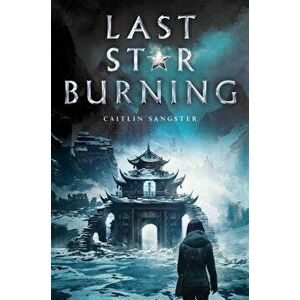 Last Star Burning, Paperback - Caitlin Sangster imagine