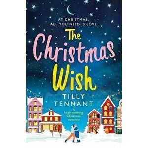 The Christmas Wish: A Heartwarming Christmas Romance, Paperback - Tilly Tennant imagine