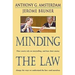 Minding the Law, Paperback - Anthony G. Amsterdam imagine