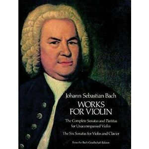 Works for Violin, Paperback - Johann Sebastian Bach imagine