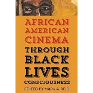 African American Cinema Through Black Lives Consciousness, Paperback - Mark a. Reid imagine