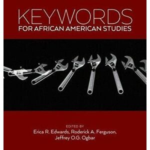 Keywords for African American Studies, Paperback - Erica R. Edwards imagine