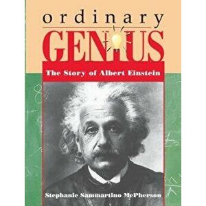 Ordinary Genius: The Story of Albert Einstein, Paperback - Stephanie Sammartino McPherson imagine